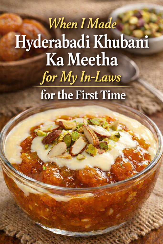 When I Made Hyderabadi Khubani Ka Meetha for My In-Laws for the First Time